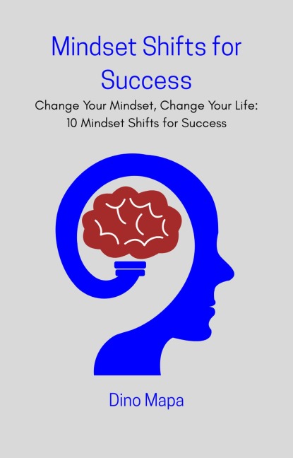 Mindset Shifts for Success - Dino Mapa