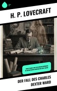 Cover-Bild zum Titel 'Der Fall des Charles Dexter Ward' von 'H. P. Lovecraft'