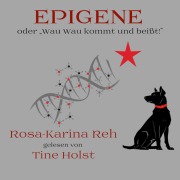 Cover-Bild zum Titel 'Epigene oder "Wau Wau kommt und beißt!"' von 'Rosa-Karina Reh'