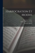 Cover-Bild zum Titel 'Harpocration Et Moeris' von 'Immanuel Bekker, Valerius Harpocration, Valerius Moeris'