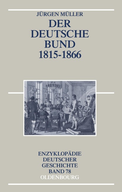 Der Deutsche Bund 1815-1866 - Jürgen Müller