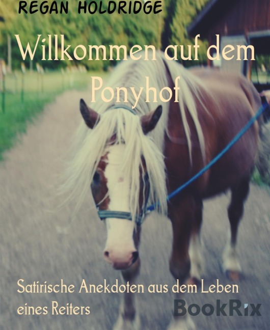 Willkommen auf dem Ponyhof - Regan Holdridge