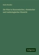 Die Pilze in ökonomischer, chemischer und toxikologischer Hinsicht - Emile Boudier