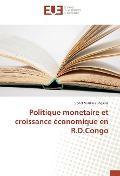 Cover-Bild zum Titel 'Politique monetaire et croissance économique en R.D.Congo' von 'Lionel Nsadisi Bungiena'