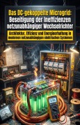 Cover-Bild zum Titel 'Das DC-gekoppelte Microgrid: Beseitigung der Ineffizienzen netzunabhängiger Wechselrichter' von 'Sönke Häring'