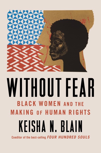 Without Fear: Black Women and the Making of Human Rights - Keisha N. Blain