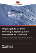 Cover-Bild zum Titel 'Organogel de lécithine Pluronique topique pour le traitement de la douleur' von 'Vikas Jhawat, Monika Gulia'