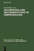Heldensage und Heldendichtung im Germanischen - 