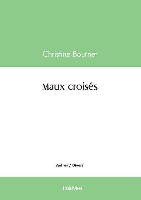 Maux croisés - Christine Bournet