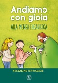 Cover-Bild zum Titel 'Andiamo con gioia alla mensa eucaristica. Messalino per ragazzi' von 'Feliciano Innocente'