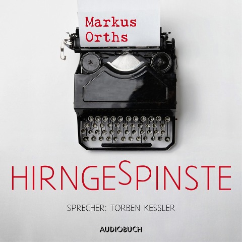 Hirngespinste (ungekürzt) - Markus Orths
