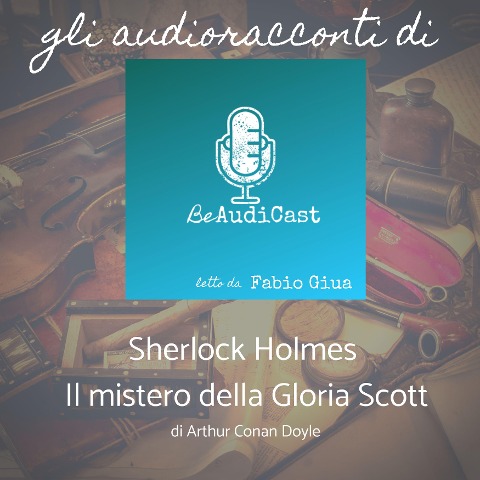 Sherlock Holmes - Il mistero della Gloria Scott - Arthur Conan Doyle