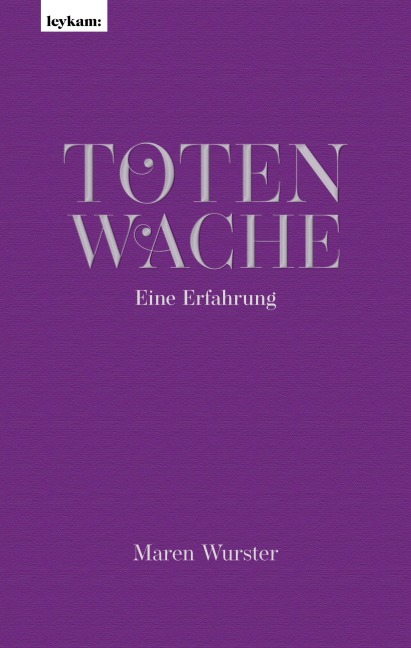 Totenwache - Eine Erfahrung - Maren Wurster