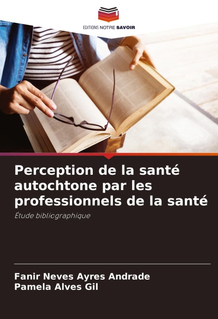 Perception de la santé autochtone par les professionnels de la santé - Fanir Neves Ayres Andrade, Pamela Alves Gil