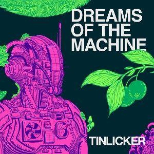 Dreams Of The Machine - Tinlicker