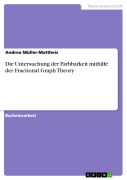 Cover-Bild zum Titel 'Die Untersuchung der Färbbarkeit mithilfe der Fractional Graph Theory' von 'Andrea Müller-Mattheis'