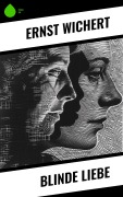 Cover-Bild zum Titel 'Blinde Liebe' von 'Ernst Wichert'