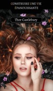 Cover-Bild zum Titel 'Construire une Vie Épanouissante' von 'Thor Castlebury'