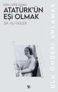Cover-Bild zum Titel 'Atatürkün Esi Olmak' von 'Ali Güler'