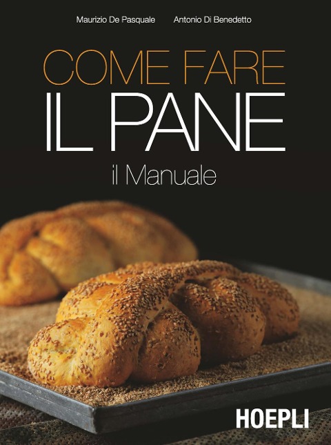 Come fare il pane - Maurizio de Pasquale, Antonio Di Benedetto