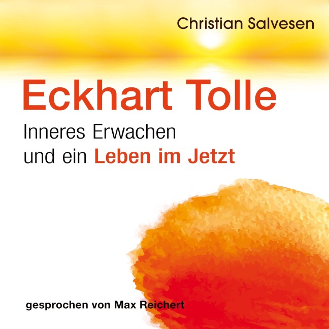 Eckhart Tolle ¿ Inneres Erwachen und ein Leben im JETZT - Christian Salvesen