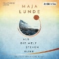 Cover-Bild zum Titel 'Als die Welt stehen blieb' von 'Maja Lunde'