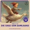 Die Sage von Samlaand (Nils Holgersson, Folge 14) - Selma Lagerlöf