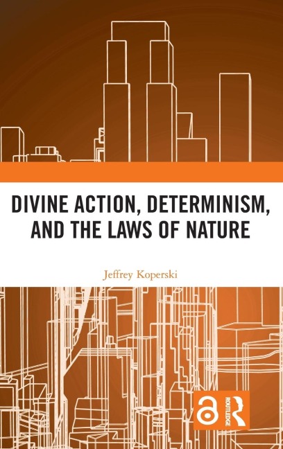 Divine Action, Determinism, and the Laws of Nature - Jeffrey Koperski