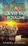 Cover-Bild zum Titel 'Sagesse pour la Vie du Royaume' von 'Yanni Ayana'