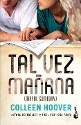 Cover-Bild zum Titel 'Tal Vez Mañana / Maybe Someday (Spanish Edition)' von 'Colleen Hoover'