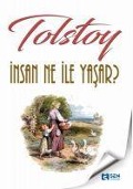 Insan Ne Ile Yasar - Lev Nikolayevic Tolstoy