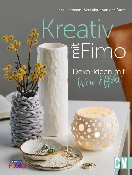 Kreativ mit FIMO® - Jana Lehmann, Veronique van den Borre