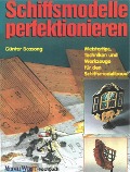Schiffsmodelle perfektionieren - Günter Bossong