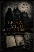 Cover-Bild zum Titel 'Er hat mich aufgeschrieben' von 'M. E. Capwell'