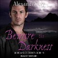 Beware the Darkness Lib/E - Alyssa Rose Ivy, Alexandra Ivy