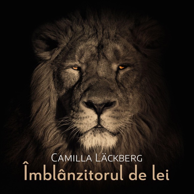 Îmblânzitorul de lei - Camilla Läckberg