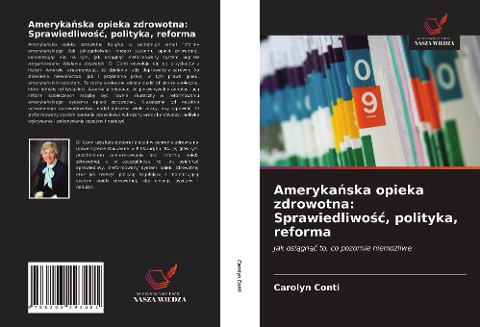 Ameryka¿ska opieka zdrowotna: Sprawiedliwo¿¿, polityka, reforma - Carolyn Conti