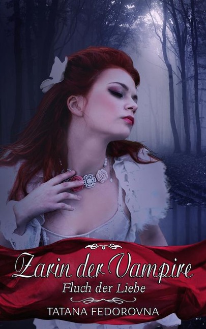 Zarin der Vampire. Fluch der Liebe: Verrat, Rache, wahre Geschichte und düstere Erotik - Tatana Fedorovna