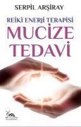 Cover-Bild zum Titel 'Mucize Tedavi - Reiki Enerji Terapisi' von 'Serpil Arsiray'