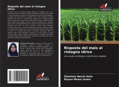 Cover-Bild zum Titel 'Risposta del mais al ristagno idrico' von 'Shamima Nasrin Asha, Raiyan Meem Saiem'