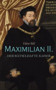Cover-Bild zum Titel 'Maximilian II. - Der rätselhafte Kaiser' von 'Viktor Bibl'