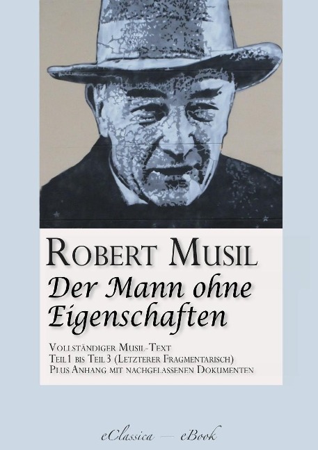 Der Mann ohne Eigenschaften (Teil 1 bis 3) (Vollständiger Musil-Text) - Robert Musil