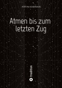 Cover-Bild zum Titel 'Atmen bis zum letzten Zug' von 'Fortuna Silbernagel'