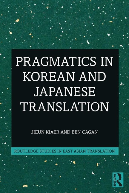 Pragmatics in Korean and Japanese Translation - Jieun Kiaer, Ben Cagan