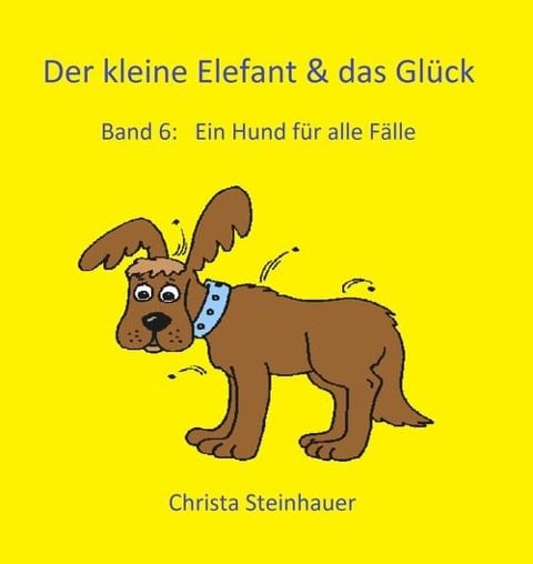 Der kleine Elefant & das Glück - Christa Steinhauer