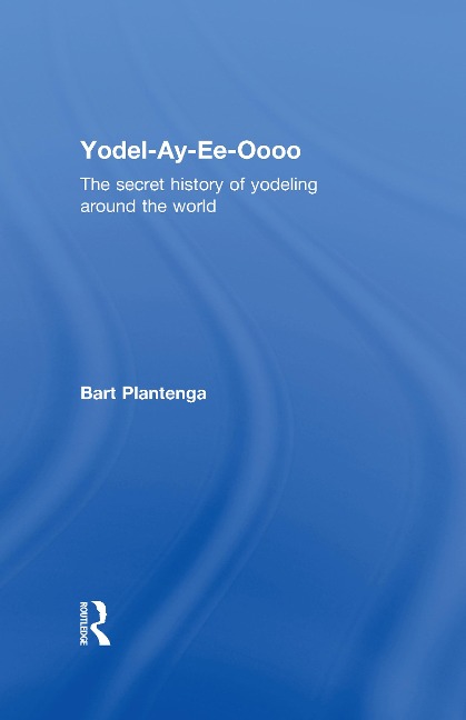 Yodel-Ay-Ee-Oooo - Bart Plantenga