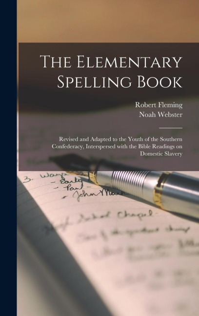 The Elementary Spelling Book - Robert Fleming, Noah Webster