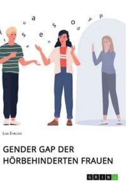 Gender Gap der hörbehinderten Frauen - Lisa Ehrlich