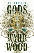 Cover-Bild zum Titel 'Gods of the Wyrdwood: The Forsaken Trilogy, Book 1' von 'Rj Barker'