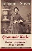 Cover-Bild zum Titel 'Gesammelte Werke: Romane + Erzählungen + Briefe + Gedichte' von 'Johanna Spyri'